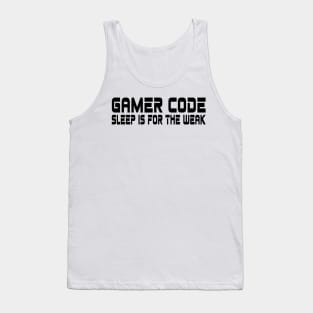 Gamer code, sleep is for the weak Tank Top